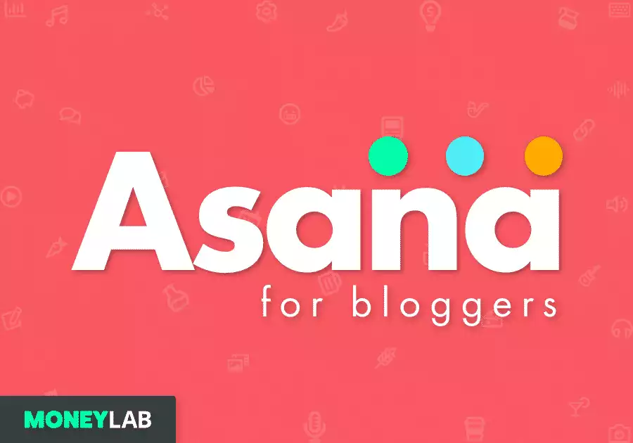 Asana For Bloggers: Manage Your Editorial Calendar With Asana [COURSE]